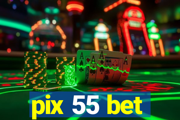 pix 55 bet