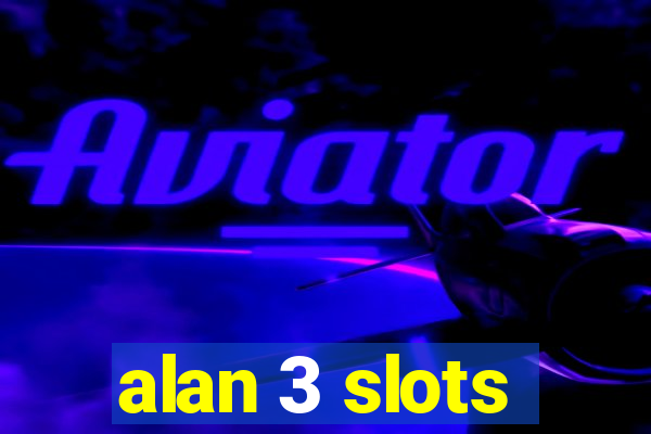 alan 3 slots