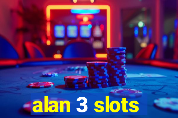 alan 3 slots