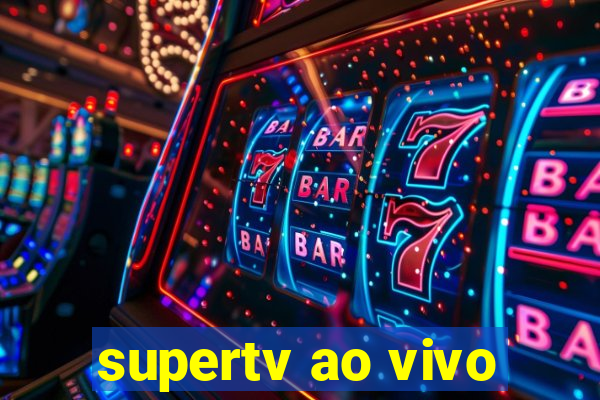 supertv ao vivo