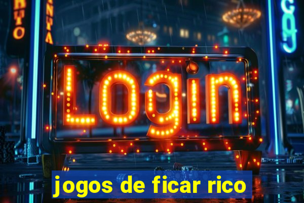 jogos de ficar rico