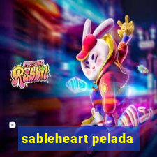 sableheart pelada