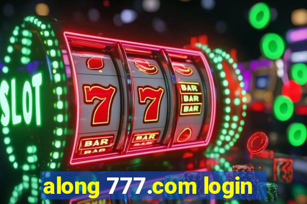 along 777.com login