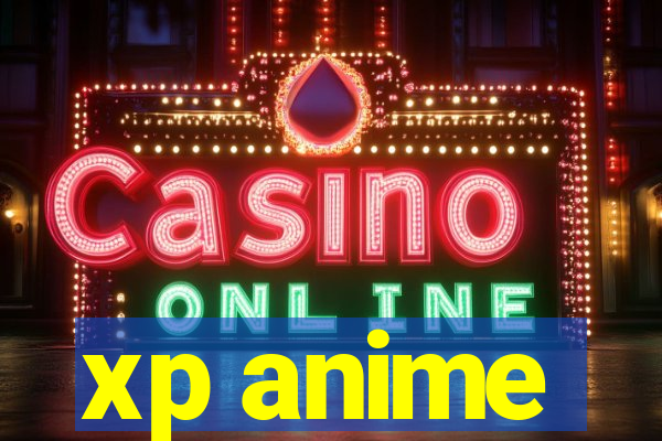 xp anime