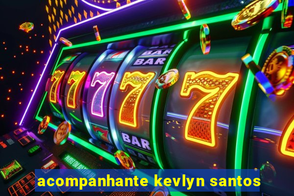 acompanhante kevlyn santos