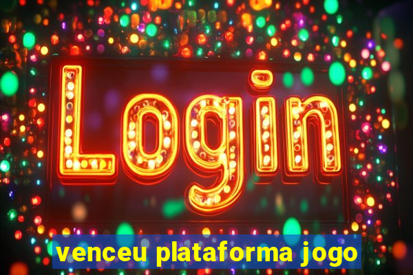 venceu plataforma jogo