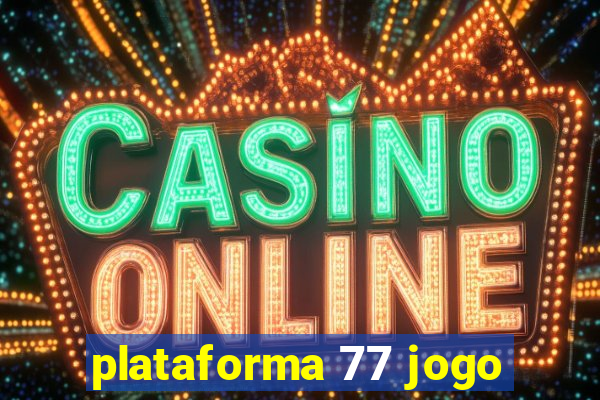 plataforma 77 jogo