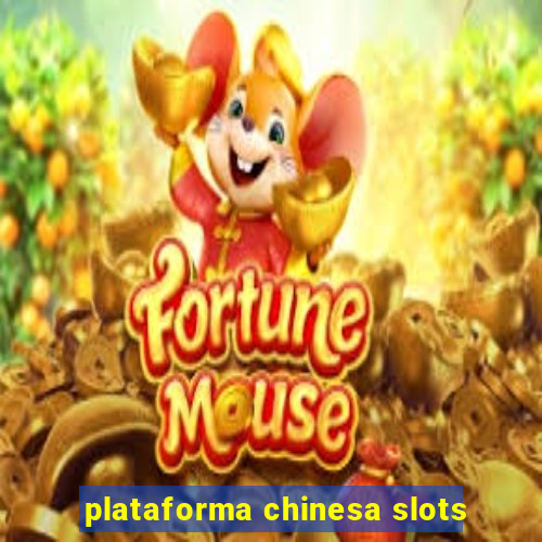 plataforma chinesa slots