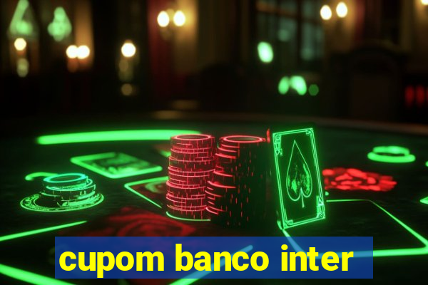 cupom banco inter