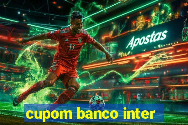 cupom banco inter