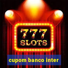 cupom banco inter