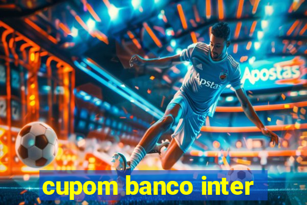 cupom banco inter