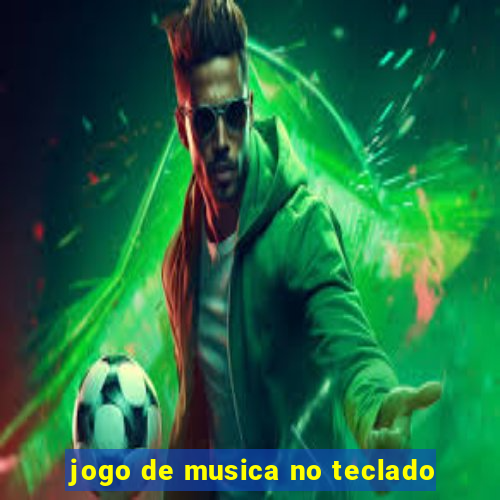 jogo de musica no teclado