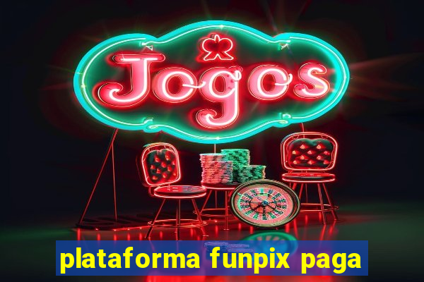 plataforma funpix paga