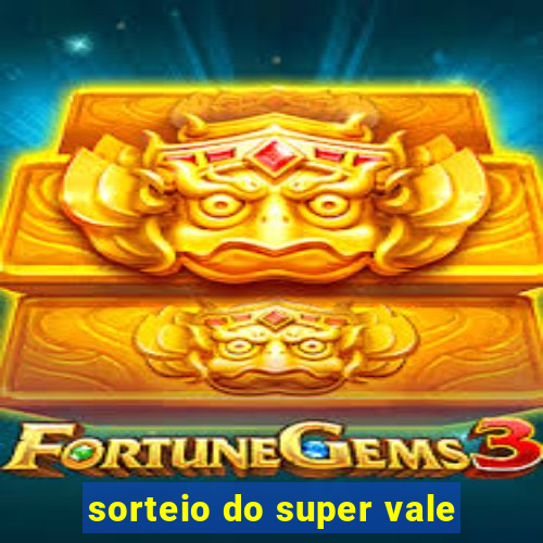 sorteio do super vale