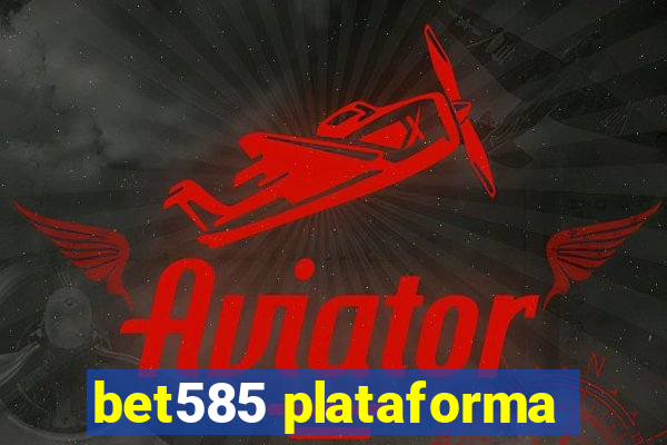 bet585 plataforma