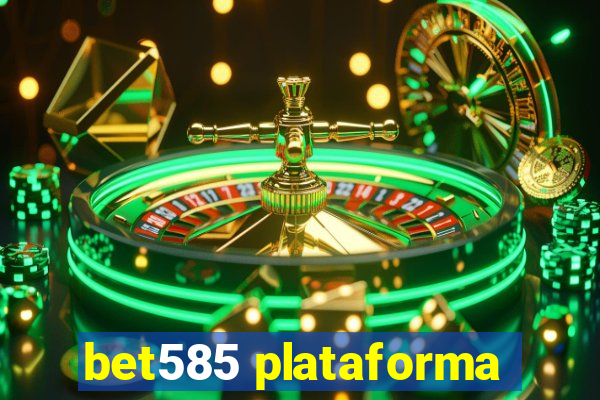 bet585 plataforma