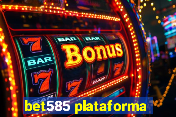 bet585 plataforma