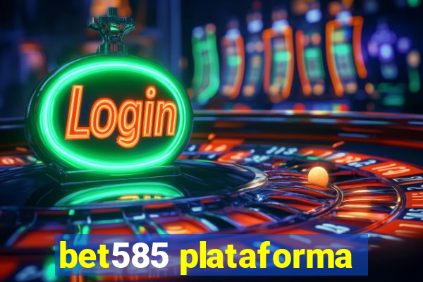 bet585 plataforma