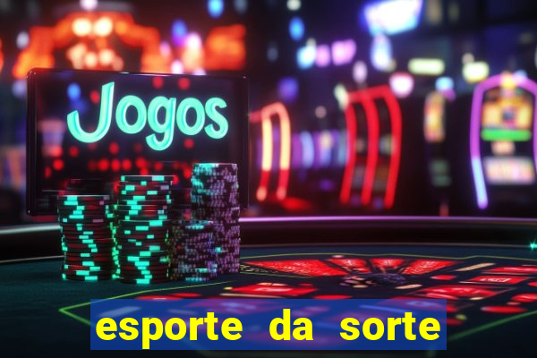 esporte da sorte deposito minimo