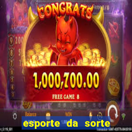 esporte da sorte deposito minimo