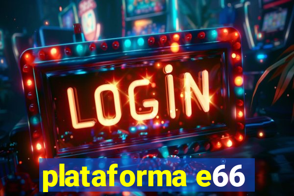 plataforma e66