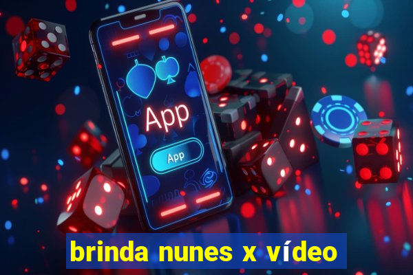 brinda nunes x vídeo