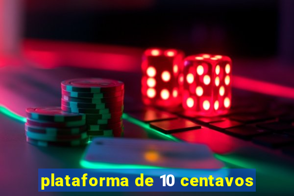 plataforma de 10 centavos