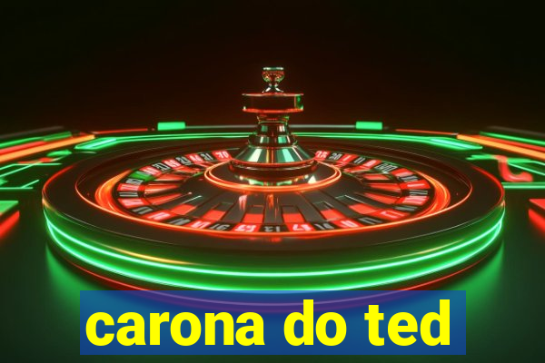 carona do ted