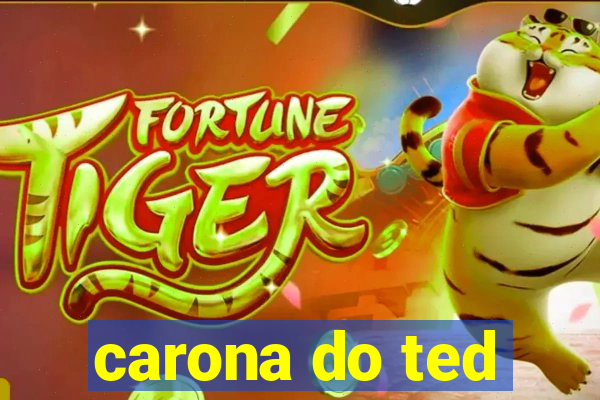 carona do ted