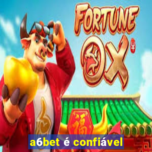 a6bet é confiável