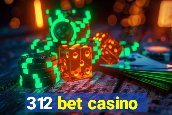 312 bet casino