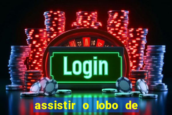 assistir o lobo de wall street gratis