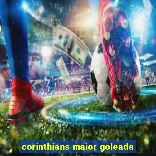 corinthians maior goleada