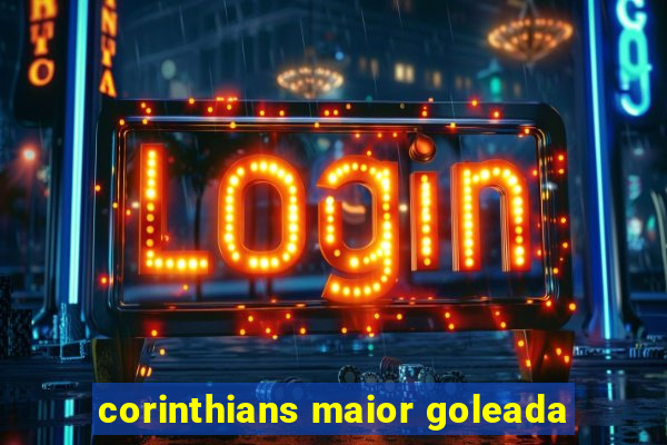 corinthians maior goleada