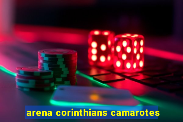 arena corinthians camarotes