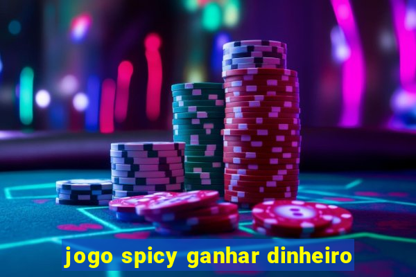 jogo spicy ganhar dinheiro