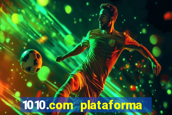 1010.com plataforma de jogos