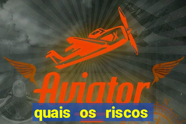 quais os riscos dos jogos de aposta