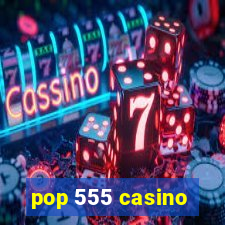 pop 555 casino