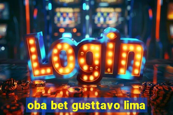 oba bet gusttavo lima