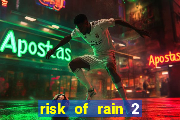 risk of rain 2 tier list