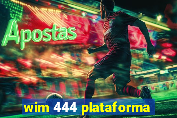 wim 444 plataforma