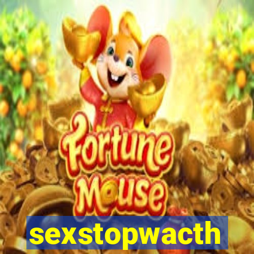 sexstopwacth