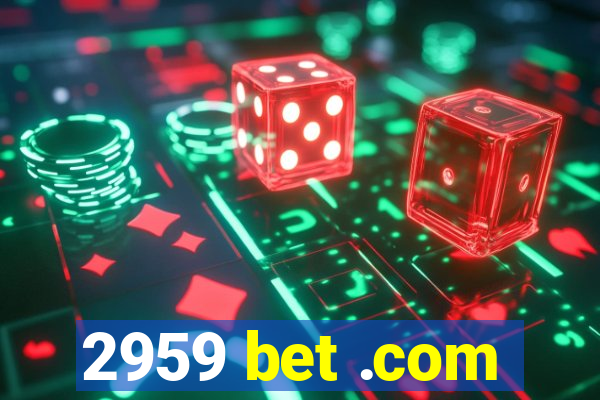 2959 bet .com