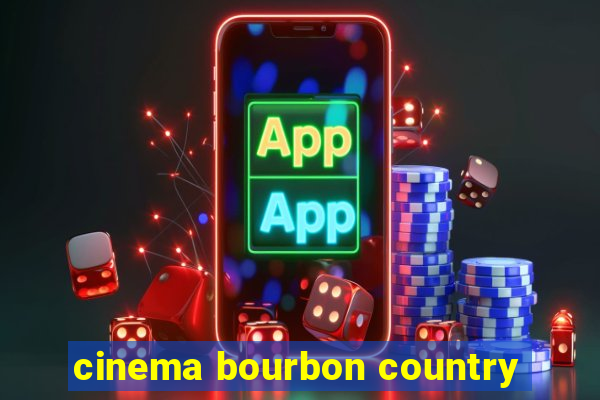 cinema bourbon country