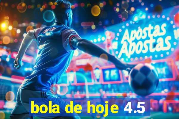 bola de hoje 4.5