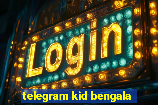 telegram kid bengala