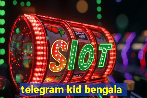 telegram kid bengala