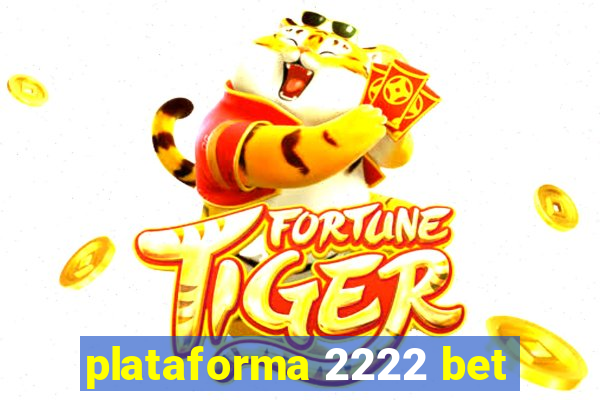 plataforma 2222 bet